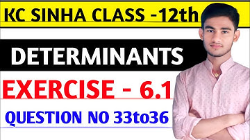 Determinants Class 12 | Ex 6.1 KC Sinha | Determinants kc sinha class 12 | EX 6.1 Q-No 33to36
