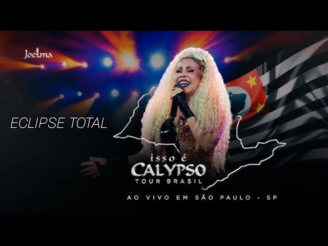 Joelma - Eclipse Total (Ao Vivo Em São Paulo) Isso é Calypso Tour Brasil | ÁUDIO