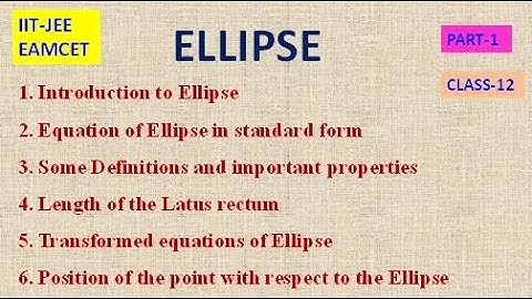 ELLIPSE PART1 || STANDARD FORM |  SOME DEFINITIONS | PROPERTIES || IIT-JEE, EAMCET|CLASS-12
