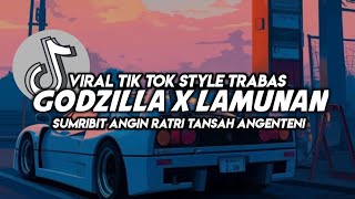 DJ GODZILLA X LAMUNAN VIRAL TIK TOK STYLE DJ TRABAS