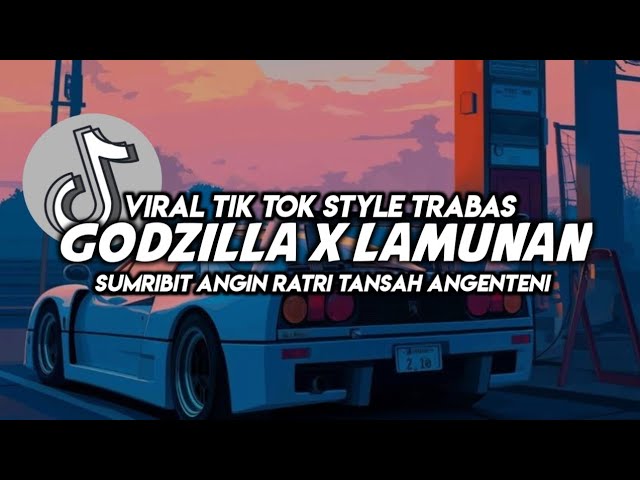 DJ GODZILLA X LAMUNAN VIRAL TIK TOK STYLE DJ TRABAS class=