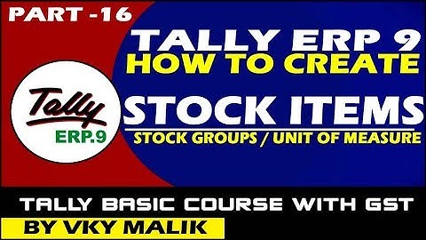 Chapter 16 : How to Create Stock Items with GST in Tally ERP 9 | Create Stock Items in Tally ERP 9