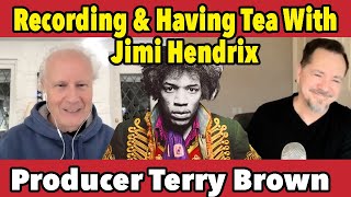 Recording & Having Tea With Jimi Hendrix in 1967 - Producer Terry Brown