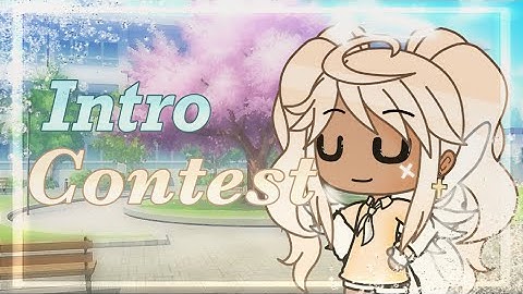 ꧁ Gacha Life Intro Contest ꧂ || Closed - Winners Have Been Chosen ||