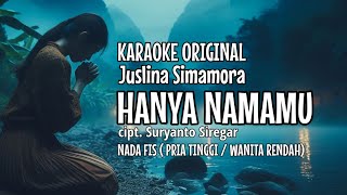 Download Lagu HANYA NAMAMU | KARAOKE ORIGINAL JUSLINA SIMAMORA | KUNCI _ FIS ( NADA PRIA TINGGI / WANITA RENDAH) MP3