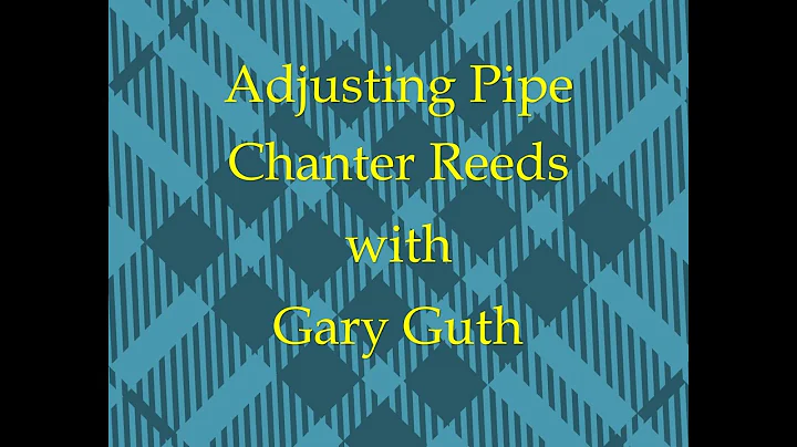Adjusting Chanter Reeds