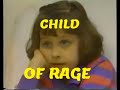 Child of Rage - The Full Documentary