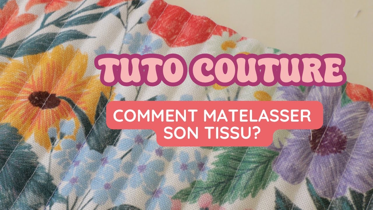 Comment matelasser son tissu ? | Tuto Couture Facile