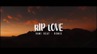 LAGU BARAT REMIX !!!  Rawi Beat - Rip Love ( Slow Remix )