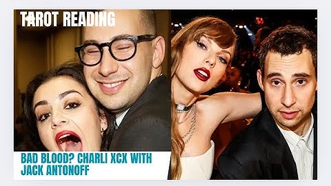 Jack Antonoff Collab with Charli XCX? Bad blood with Taylor Swift? Tarot Reading 