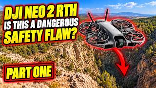DJI NEO 2 RTH – IS THIS A DANGEROUS SAFETY FLAW?