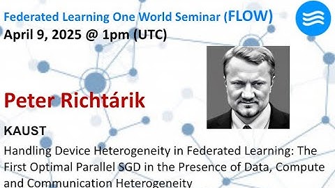 FLOW Seminar #125: Peter Richtarik (KAUST) The First Optimal Parallel SGD