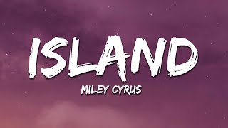 Miley Cyrus - Island (Lyrics)