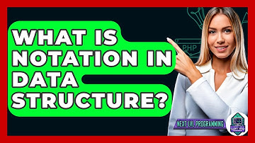 What Is Notation In Data Structure? - Next LVL Programming