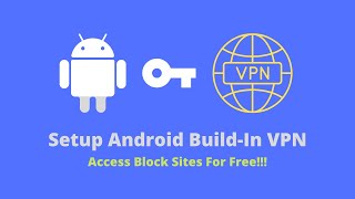 Set up Android build-in VPN Free without Apps | Access Block Sites from Android screenshot 2