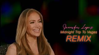 Jennifer Lopez - Midnight Trip To Vegas (Robert Norton Remix)