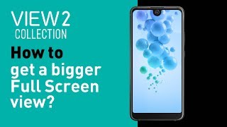 Wiko View2 collection tutorial - How to get a bigger Full Screen view