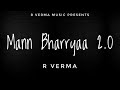 Mann bharryaa 20  cover song   by  r verma