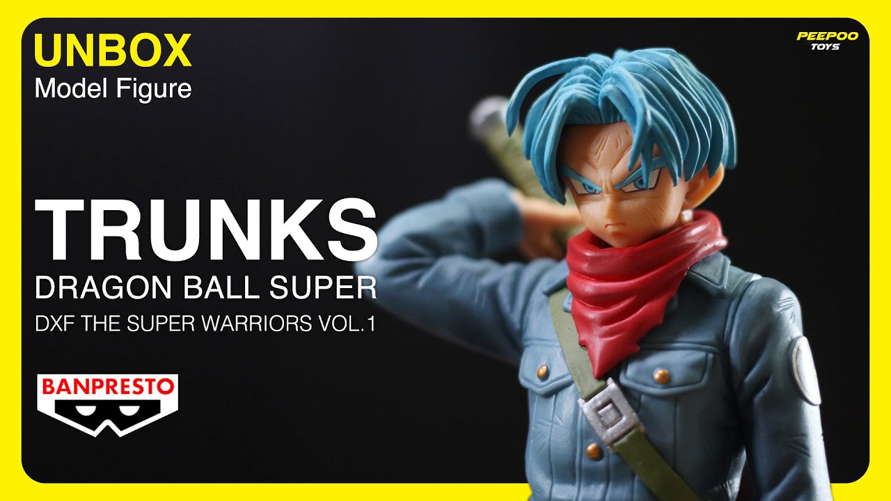 UNBOX - Trunks | Dragon Ball Super DXF The Super Warriors Vol.1 - YouTube