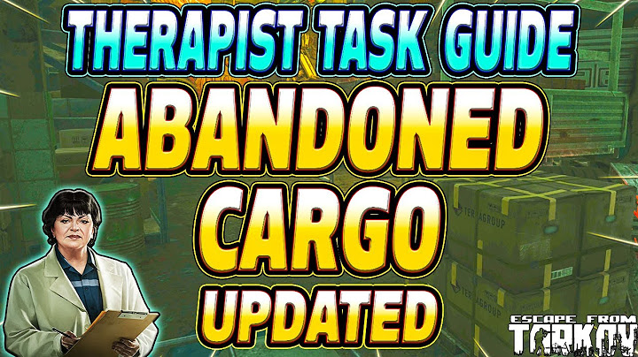Abandoned Cargo UPADATED - Therapist Task Guide - Escape From Tarkov