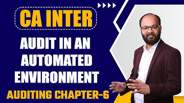 CA Inter Auditing Chapter - 6 | Audit In An Automated Environment | ICAI Exams | Chandan Poddar