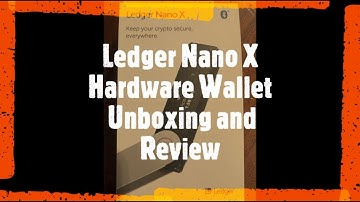 Ledger Nano X Hardware Wallet   Unboxing and Review
