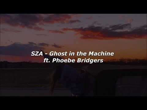 SZA, Phoebe Bridgers - Ghost in the Machine (Lyrics)