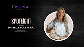 Energie Entertainment | Spotlight featuring Danielle Lockwood