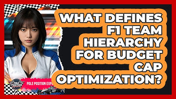 What Defines F1 Team Hierarchy For Budget Cap Optimization? - Pole Position Experts