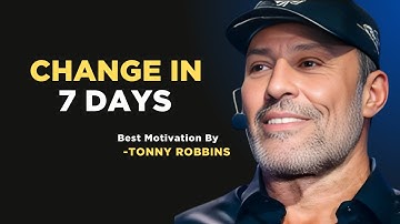 CHANGE IN 7 DAYS||Tony Robbins Powerful Motivational Speech||