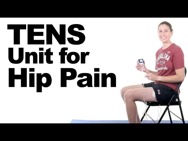 How to Use a TENS Unit for Hip Pain Relief