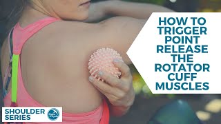 How to trigger point release your rotator cuff muscles!