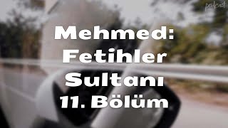 podcast | Mehmed: Fetihler Sultanı 11. Bölüm | HD @nickelcast Full İzle podcast #20