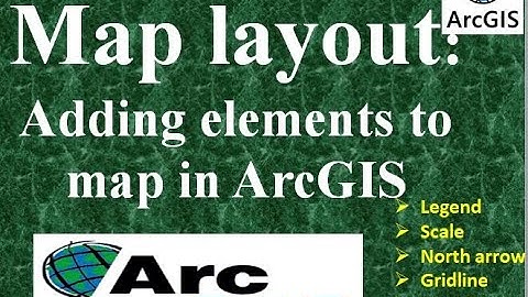 Map layout: Adding elements to map in ArcGIS