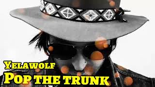 Yelawolf - "Pop the trunk"(song)