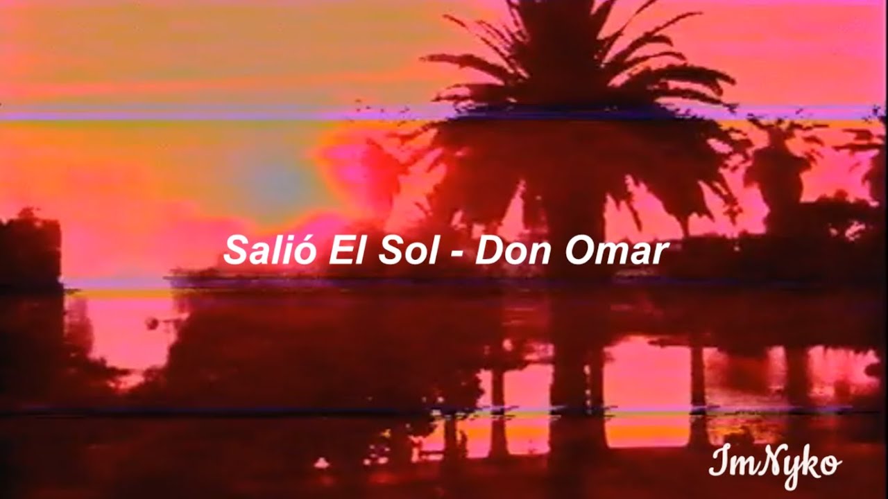 Salio el sol - Don Omar // Letra 😎☀🌞 - YouTube