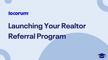 Locorum Academy: Launching Your Realtor Referral Program