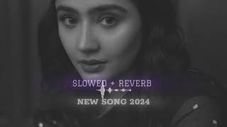 New Song 2024 { SLOWED + REVERB } BY MK