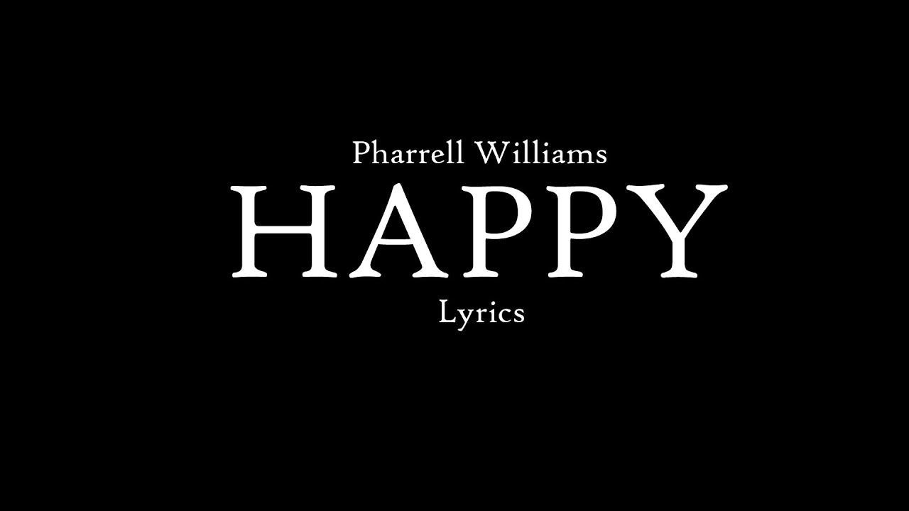 Happy williams текст. Happy Фаррелл Уильямс. Happy Pharrell Lyrics. Because i'm Happy текст. Pharrell Williams текст.