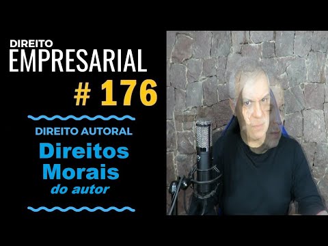 Direito Empresarial - Aula #176 - Direitos Morais do Autor