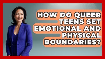 How Do Queer Teens Set Emotional And Physical Boundaries? - Queer Teens United