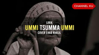 Ummi Tsumma Ummi - Ehab Khalil ( Cover) - LIRIK