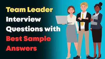 Team Leader Interview Questions with Best Sample Answers