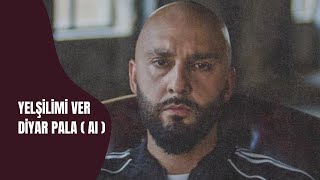 Yeşilimi Ver - Diyar Pala ( AI )