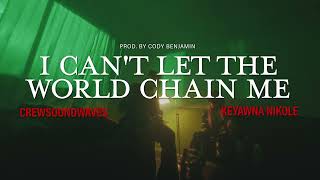 Crewsoundwaves X Keyawna Nikole X Cody Benjamin - I Cant Let The World Chain Me Official Video