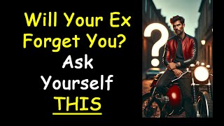 Will Your Ex Forget You❓Ask Yourself THIS❗(Podcast 825)