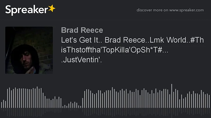 Let's Get It.. Brad Reece..Lmk World..#ThisThst......