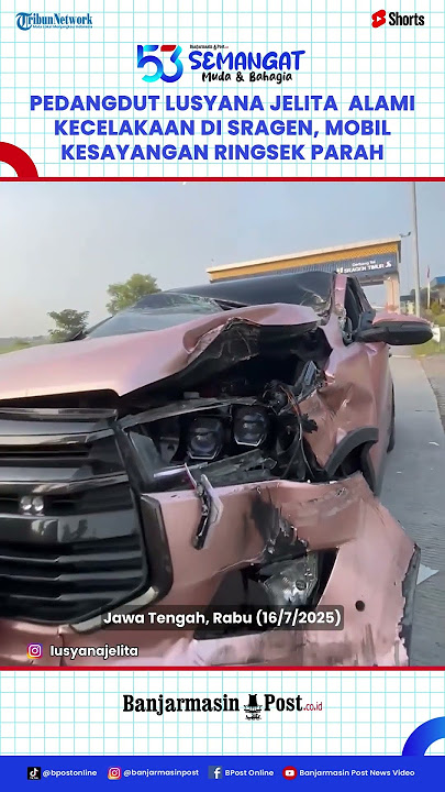 Kondisi Pedangdut Lusyana Jelita Usai Insiden Kecelakaan di Sragen, Mobil Kesayangan Ringsek Parah