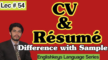 54-CV and Resume Difference, Samples and Tips to write an impressive CV, Resume