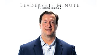 Leadership Minute • Summer Break